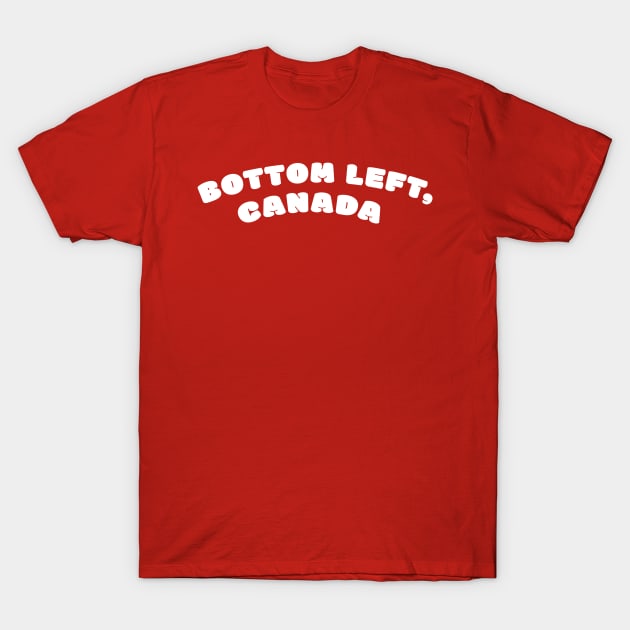 Bottom Left, Canada T-Shirt by FahlDesigns